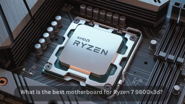 What is the best motherboard for Ryzen 7 9800x3d?